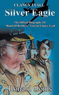 portada Silver Eagle - the Official Biography of Band of Brothers Veteran Clancy Lyall (en Inglés)
