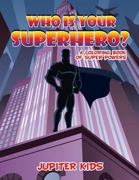portada Who Is Your Superhero?: Coloring Book (en Inglés)