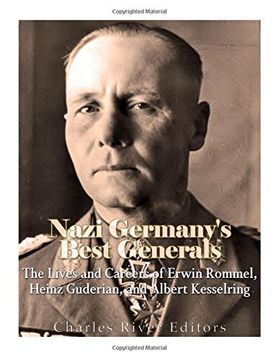portada Nazi Germany’S Best Generals: The Lives and Careers of Erwin Rommel, Heinz Guderian, and Albert Kesselring (in English)