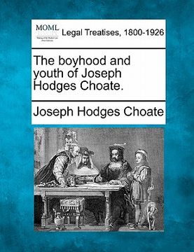 portada the boyhood and youth of joseph hodges choate. (en Inglés)