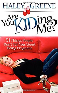 portada Are you Kidding Me? 51 Things People Don't Tell you About Being Pregnant (in English)
