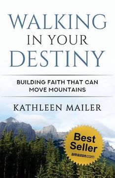 portada Walking in Your Destiny: Building Faith that can Move Mountains (en Inglés)