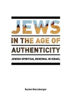portada Jews in the age of Authenticity; Jewish Spiritual Renewal in Israel (2) (After Spirituality: Studies in Mystical Traditions) (en Inglés)