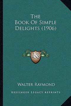 portada the book of simple delights (1906) (en Inglés)