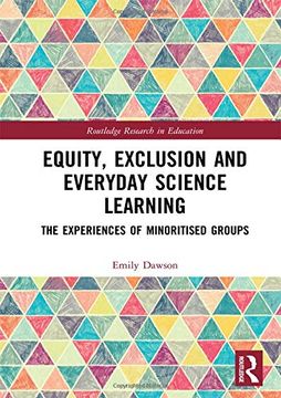 portada Equity, Exclusion and Everyday Science Learning: The Experiences of Minoritised Groups (Routledge Research in Education) 