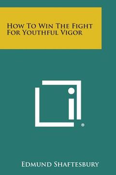 portada How to Win the Fight for Youthful Vigor (en Inglés)