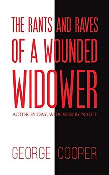 portada The Rants and Raves of a Wounded Widower: Actor by Day, Widower by Night (en Inglés)