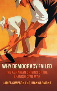 portada Why Democracy Failed: The Agrarian Origins of the Spanish Civil war (Cambridge Studies in Economic History - Second Series) (en Inglés)