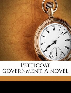 portada petticoat government. a novel (en Inglés)