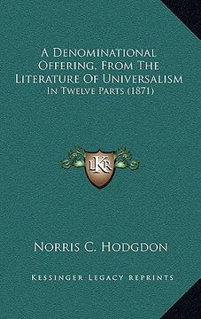 portada a denominational offering, from the literature of universalism: in twelve parts (1871) (in English)