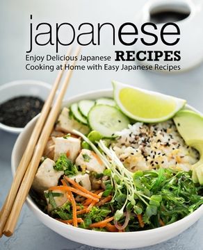 portada Japanese Recipes: Enjoy Delicious Japanese Cooking at Home with Easy Japanese Recipes (en Inglés)