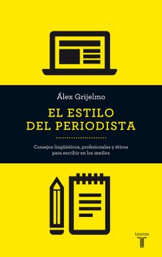 portada El Estilo del Periodista: Consejos Lingüísticos, Profesionales y Éticos Para Escribir en los Medios