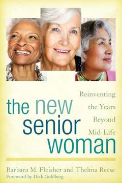 portada The New Senior Woman: Reinventing the Years Beyond Mid-Life (in English)
