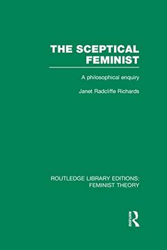 portada The Sceptical Feminist (Rle Feminist Theory): A Philosophical Enquiry (en Inglés)