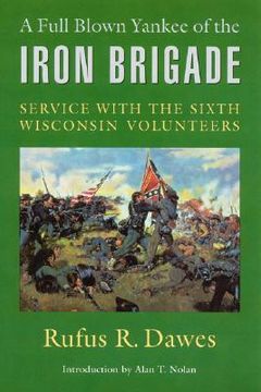 portada a full blown yankee of the iron brigade: service with the sixth wisconsin volunteers