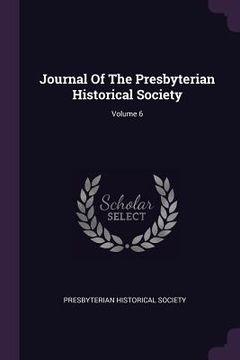 portada Journal Of The Presbyterian Historical Society; Volume 6 (en Inglés)