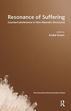 portada Resonance of Suffering: Countertransference in Non-Neurotic Structures (The International Psychoanalytical Association International Psychoanalysis Library) 