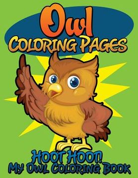 portada Owl Coloring Pages (Hoot Hoot! My Owl Coloring Book) (en Inglés)