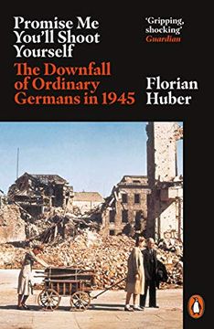 portada Promise me You'Ll Shoot Yourself: The Downfall of Ordinary Germans, 1945 (en Inglés)