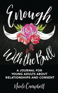 portada Enough With The Bull: A Journal For Young Adults About Relationships And Consent