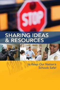 portada Sharing Ideas & Resources to Keep Our Nation's Schools Safe! (en Inglés)