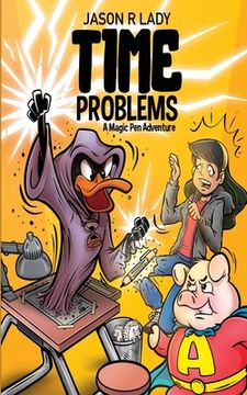 portada Time Problems: A Magic Pen Adventure (en Inglés)