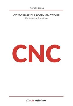 portada CNC Corso base di programmazione: Per tornio e fresa (in Italian)