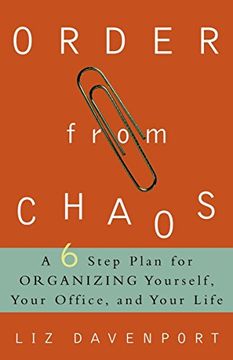 portada Order From Chaos: A Six-Step Plan for Organizing Yourself, Your Office, and Your Life (en Inglés)