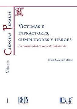 portada Víctimas e Infractores, Cumplidores y Héroes. La Culpabilidad en Clave de Imputación (in Spanish)