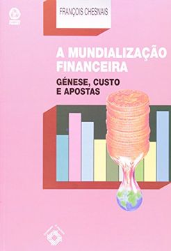 portada A Mundialização Financeira. Gênese, Custo e Aposta (em Portuguese do Brasil) (en Portugués)