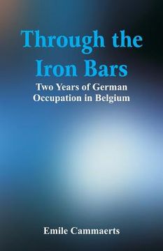 portada Through the Iron Bars: Two Years of German Occupation in Belgium (in English)