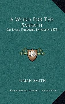 portada a word for the sabbath: or false theories exposed (1875) (en Inglés)