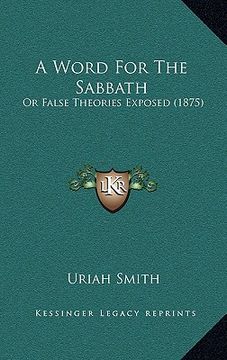 portada a word for the sabbath: or false theories exposed (1875)