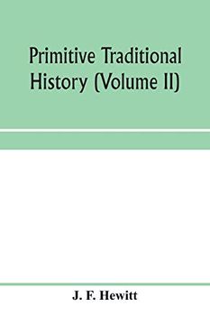 portada Primitive Traditional History; The Primitive History and Chronology of India, South-Eastern and South-Western Asia, Egypt, and Europe, and the Colonies Thence Sent Forth (Volume ii) (en Inglés)