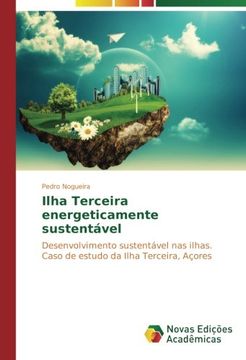 portada Ilha Terceira energeticamente sustentável: Desenvolvimento sustentável nas ilhas. Caso de estudo da Ilha Terceira, Açores