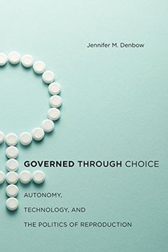 portada Governed Through Choice: Autonomy, Technology, and the Politics of Reproduction (en Inglés)