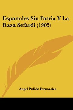 portada Espanoles sin Patria y la Raza Sefardi (1905) (in Spanish)