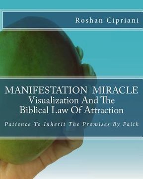 portada MANIFESTATION MIRACLE Visualization And The Biblical Law Of Attraction: Patience To Inherit The Promises By Faith (en Inglés)