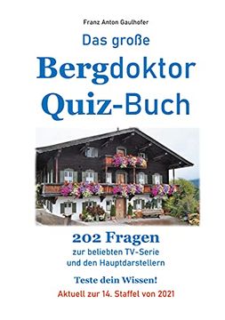 portada Das Große Bergdoktor Quiz-Buch: 202 Fragen zur Beliebten Tv-Serie und den Hauptdarstellern. Teste Dein Wissen! Aktuell zur 14. Staffel von 2021 (in German)