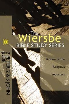 portada the wiersbe bible study series: 2 peter, 2&3 john, jude: beware of the religious imposters (en Inglés)
