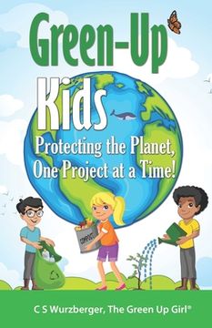 portada Green-Up Kids: Protecting the Planet, One Project at a Time!