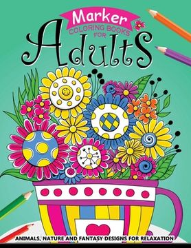 portada Marker Coloring books for adults: Flower Zentangle Stress-relief Coloring Book For Adults and Grown-ups (en Inglés)