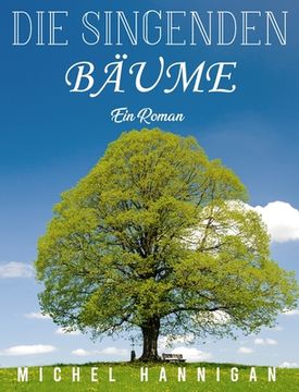 portada Die singenden Bäume: Ein Roman (en Alemán)
