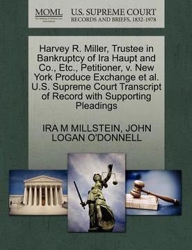 portada harvey r. miller, trustee in bankruptcy of ira haupt and co., etc., petitioner, v. new york produce exchange et al. u.s. supreme court transcript of r (en Inglés)