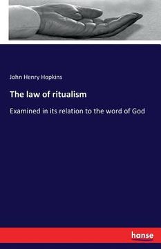 portada The law of ritualism: Examined in its relation to the word of God
