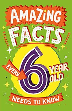 portada Amazing Facts Every 6 Year Old Needs to Know (en Inglés)