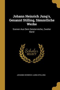 portada Johann Heinrich Jung's, Genannt Stilling, Sämmtliche Werke: Scenen aus dem Geisterreiche, Zweiter Band (en Alemán)