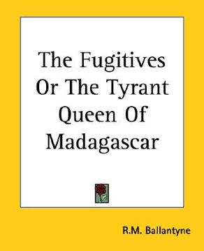 portada the fugitives or the tyrant queen of madagascar (en Inglés)