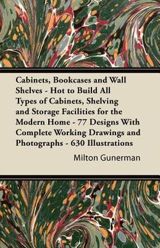 portada cabinets, bookcases and wall shelves - hot to build all types of cabinets, shelving and storage facilities for the modern home - 77 designs with compl (in English)