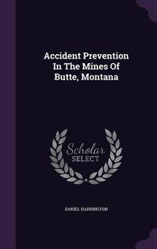 portada Accident Prevention In The Mines Of Butte, Montana